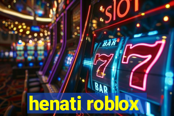 henati roblox